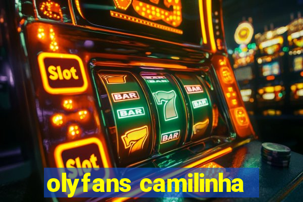 olyfans camilinha